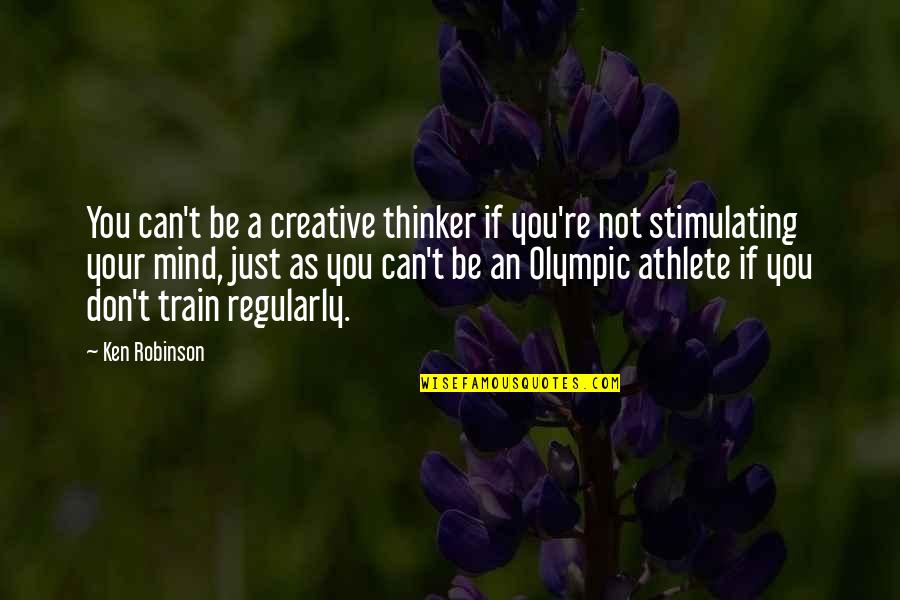 Dounia Music Quotes By Ken Robinson: You can't be a creative thinker if you're