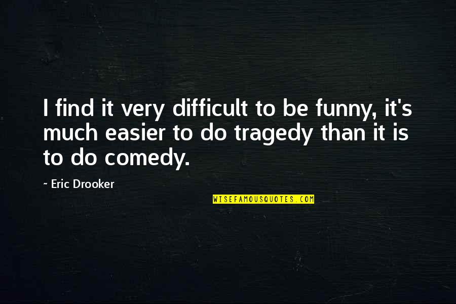 Do'urden's Quotes By Eric Drooker: I find it very difficult to be funny,