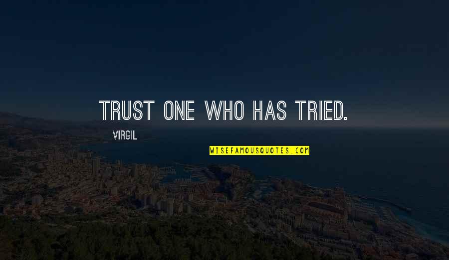 Douse Synonyms Quotes By Virgil: Trust one who has tried.