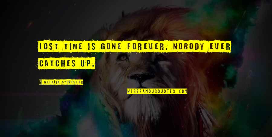 Dovewing Art Quotes By Natalia Sylvester: Lost time is gone forever. Nobody ever catches