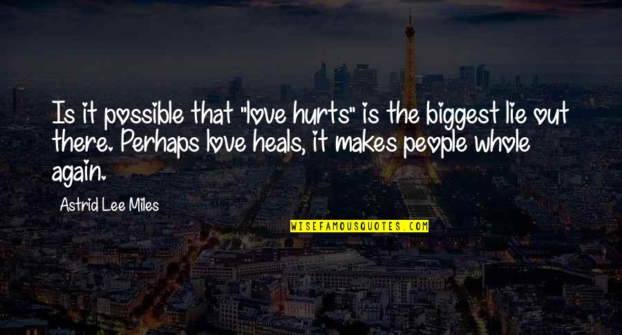 Dovico Moncton Quotes By Astrid Lee Miles: Is it possible that "love hurts" is the