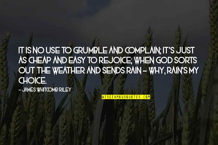 Dow 30 After Hours Quotes By James Whitcomb Riley: It is no use to grumble and complain;