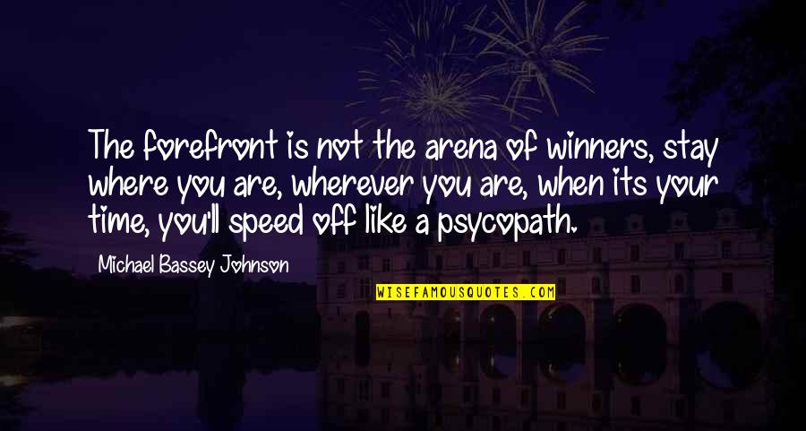 Down Like A Quotes By Michael Bassey Johnson: The forefront is not the arena of winners,