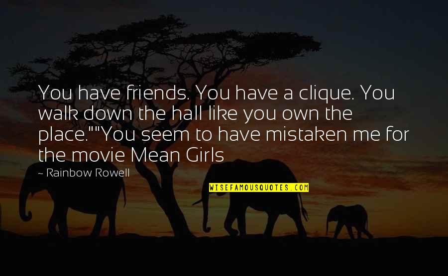 Down Like A Quotes By Rainbow Rowell: You have friends. You have a clique. You