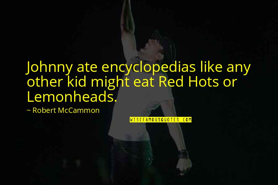 Download Flower Wallpaper With Quotes By Robert McCammon: Johnny ate encyclopedias like any other kid might