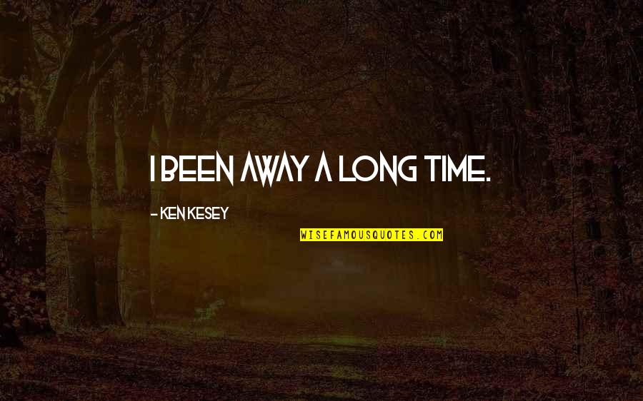 Doyald Young Quotes By Ken Kesey: I been away a long time.