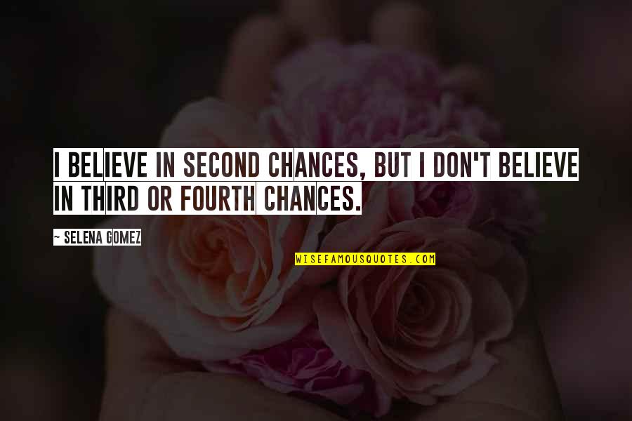 Dpj Online Quotes By Selena Gomez: I believe in second chances, but I don't
