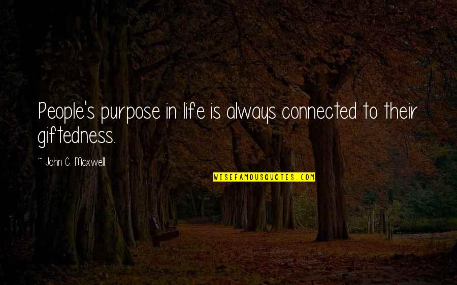 Dr David Suzuki Quotes By John C. Maxwell: People's purpose in life is always connected to