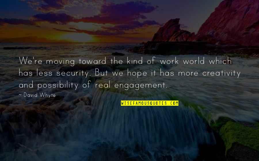 Dr. Farhang Holakouee Quotes By David Whyte: We're moving toward the kind of work world