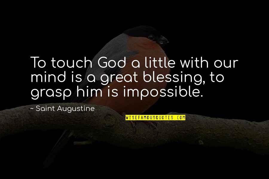 Dr Jekyll Character Quotes By Saint Augustine: To touch God a little with our mind