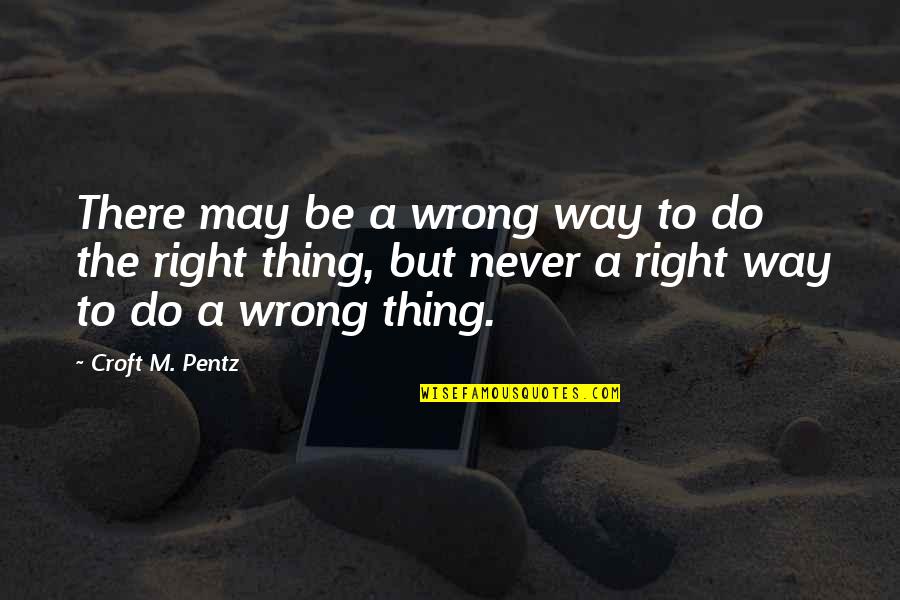 Dr Jekyll Personality Quotes By Croft M. Pentz: There may be a wrong way to do