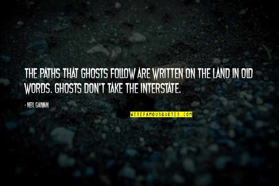 Draden D D Quotes By Neil Gaiman: The paths that ghosts follow are written on