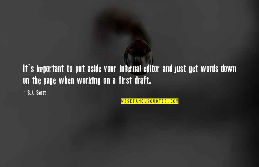 Draft Quotes By S.J. Scott: It's important to put aside your internal editor