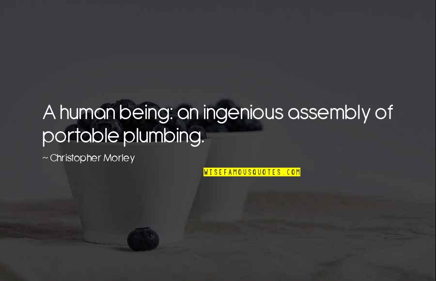 Draggled Sentence Quotes By Christopher Morley: A human being: an ingenious assembly of portable