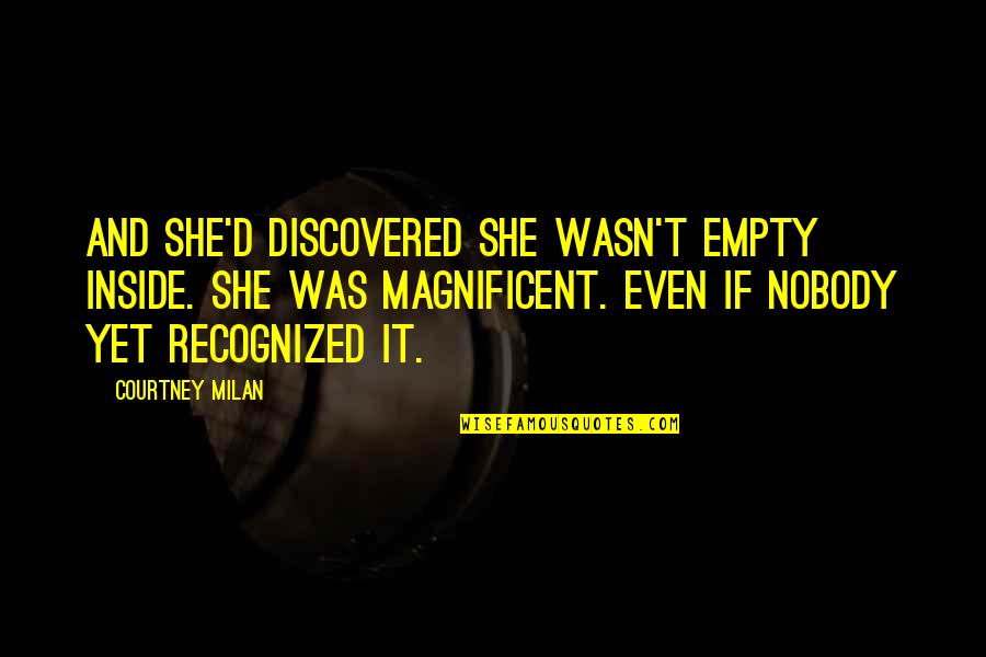 Dragonlord Chronicles Quotes By Courtney Milan: And she'd discovered she wasn't empty inside. She