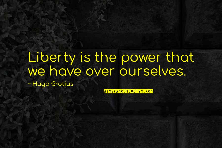 Drakkar Cologne Quotes By Hugo Grotius: Liberty is the power that we have over