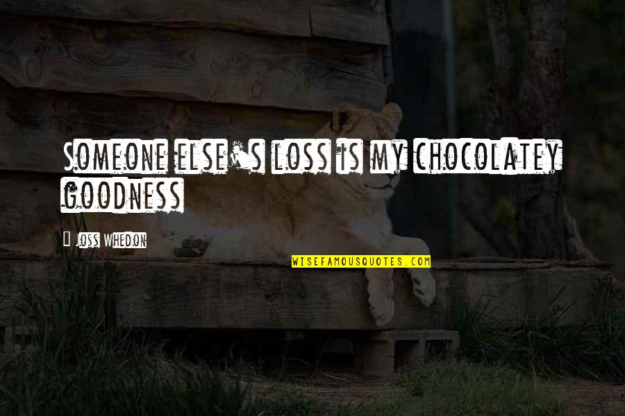 Drapery Rods Quotes By Joss Whedon: Someone else's loss is my chocolatey goodness