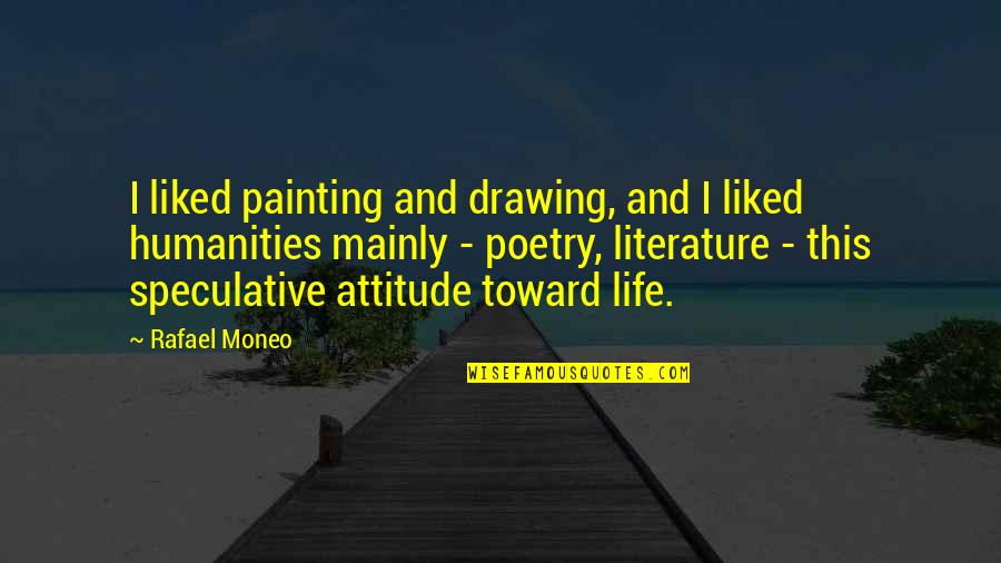 Drawing Or Painting Quotes By Rafael Moneo: I liked painting and drawing, and I liked