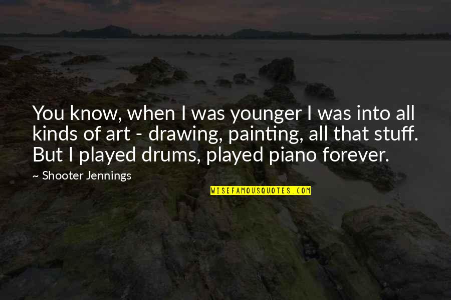 Drawing Or Painting Quotes By Shooter Jennings: You know, when I was younger I was