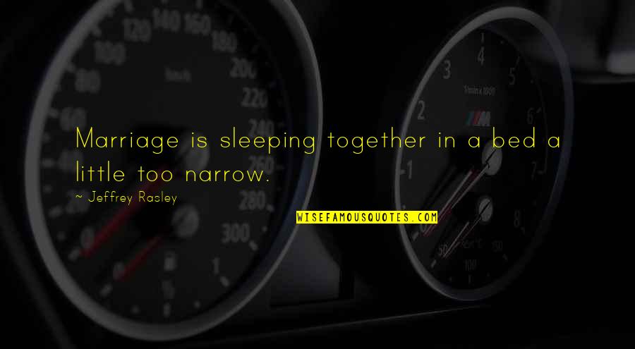 Dream Catchers Tumblr Quotes By Jeffrey Rasley: Marriage is sleeping together in a bed a