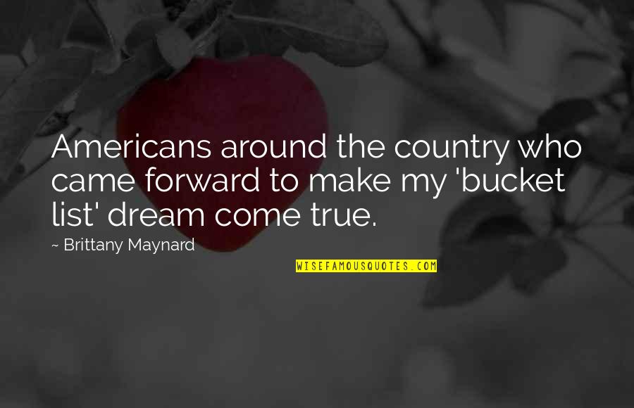 Dream List Quotes By Brittany Maynard: Americans around the country who came forward to