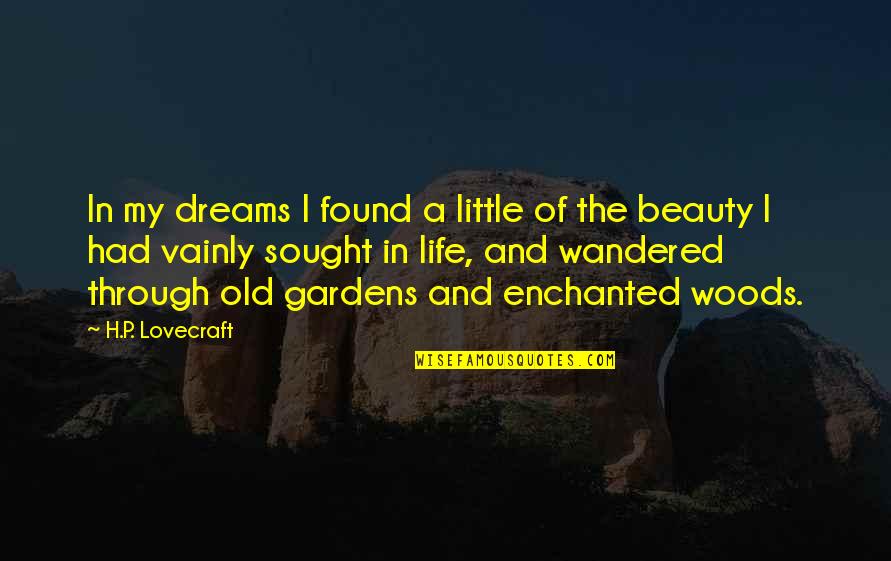 Dream My Life Quotes By H.P. Lovecraft: In my dreams I found a little of