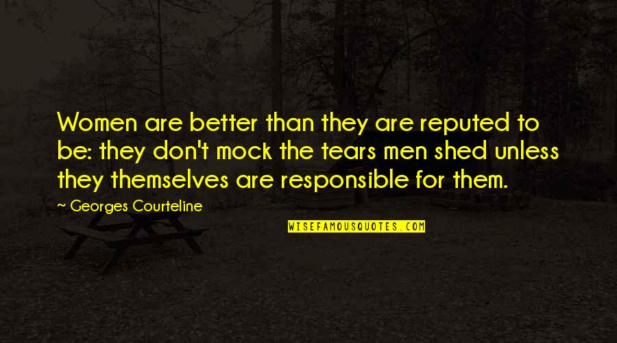 Dream Sat H Quotes By Georges Courteline: Women are better than they are reputed to