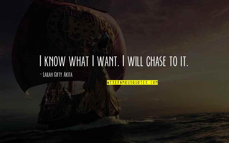 Dream Self Confidence Quotes By Lailah Gifty Akita: I know what I want. I will chase