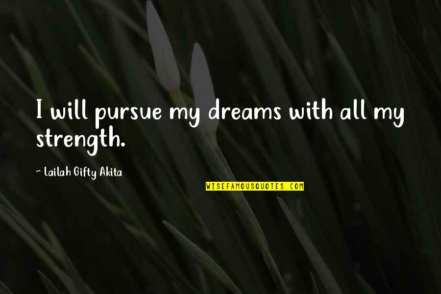 Dream Self Confidence Quotes By Lailah Gifty Akita: I will pursue my dreams with all my