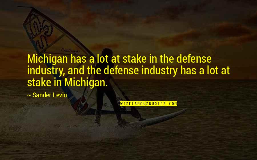 Dreamings Just For Fools Quotes By Sander Levin: Michigan has a lot at stake in the