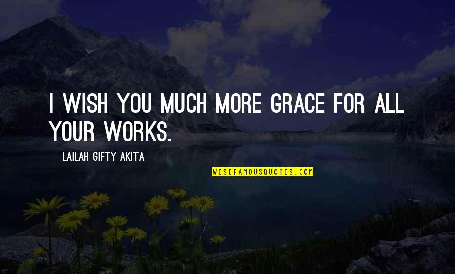 Dreams And Working Hard Quotes By Lailah Gifty Akita: I wish you much more grace for all