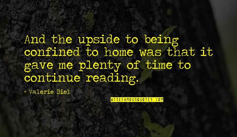 Dreams In Death Of A Salesman Quotes By Valerie Biel: And the upside to being confined to home