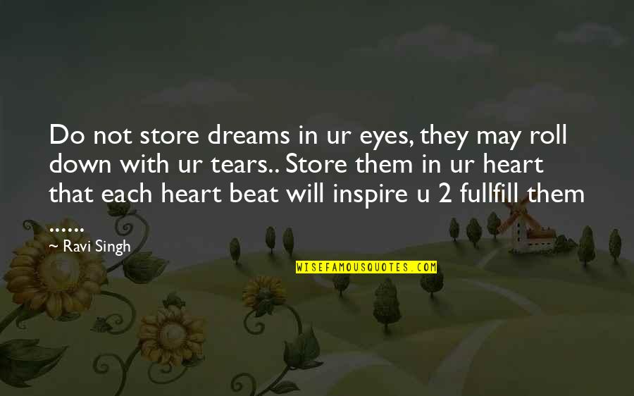 Dreams In The Eyes Quotes By Ravi Singh: Do not store dreams in ur eyes, they