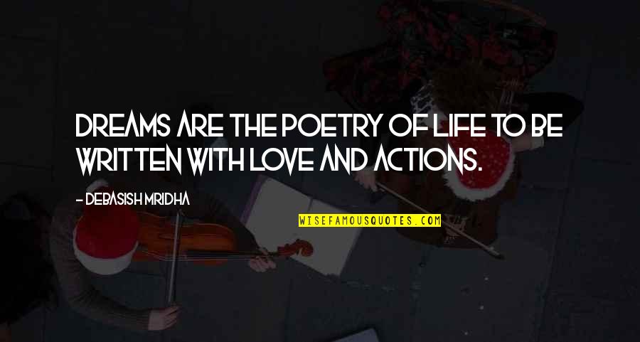 Dreams Over Love Quotes By Debasish Mridha: Dreams are the poetry of life to be