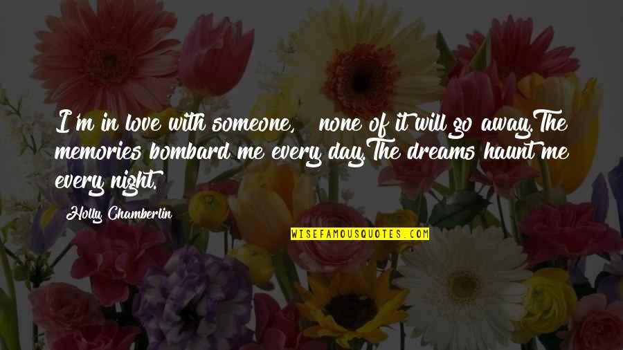 Dreams Over Love Quotes By Holly Chamberlin: I'm in love with someone, & none of