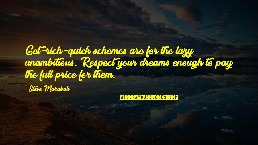 Dreams To Success Quotes By Steve Maraboli: Get-rich-quick schemes are for the lazy & unambitious.