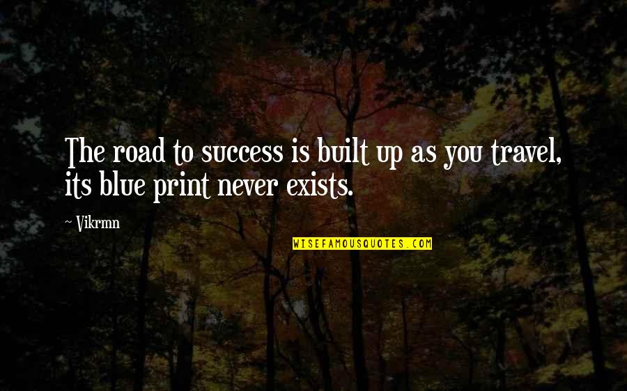 Dreams Travel Quotes By Vikrmn: The road to success is built up as