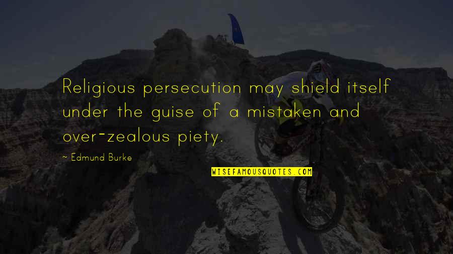 Dreamsyoutube Quotes By Edmund Burke: Religious persecution may shield itself under the guise