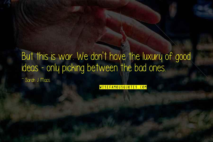 Drevna Bosna Quotes By Sarah J. Maas: But this is war. We don't have the