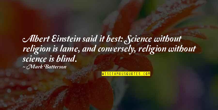 Drewery Tree Quotes By Mark Batterson: Albert Einstein said it best: Science without religion