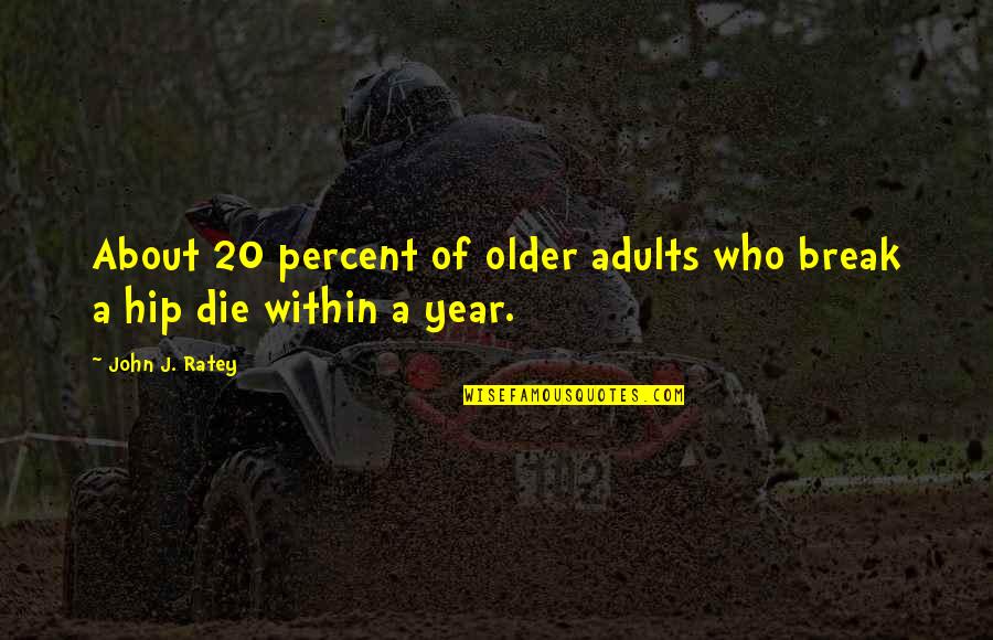 Driebergen Loop Quotes By John J. Ratey: About 20 percent of older adults who break