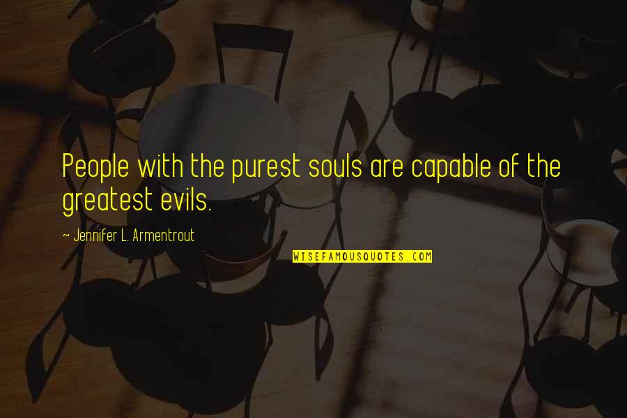 Drikkevand Quotes By Jennifer L. Armentrout: People with the purest souls are capable of