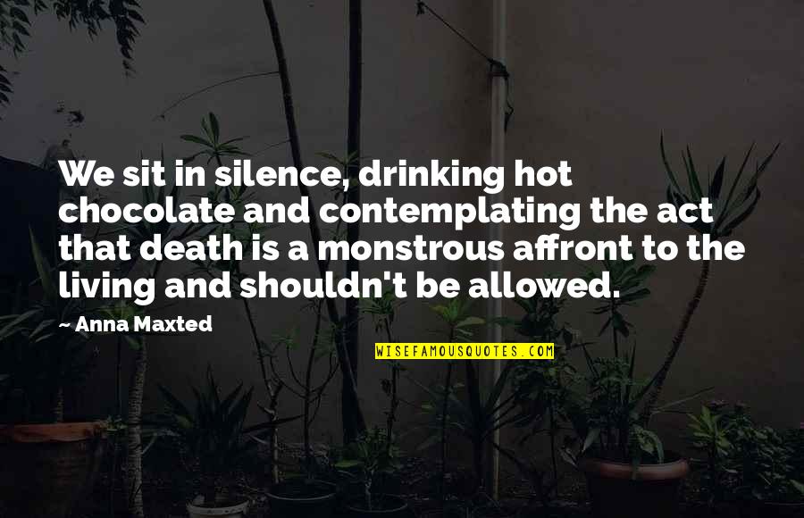 Drinking Hot Chocolate Quotes By Anna Maxted: We sit in silence, drinking hot chocolate and