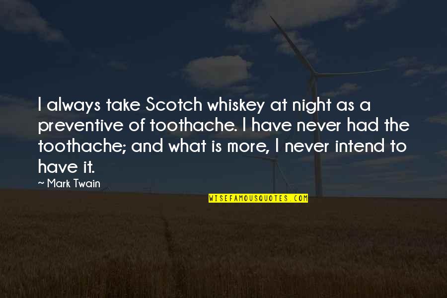 Drinking Scotch Quotes By Mark Twain: I always take Scotch whiskey at night as