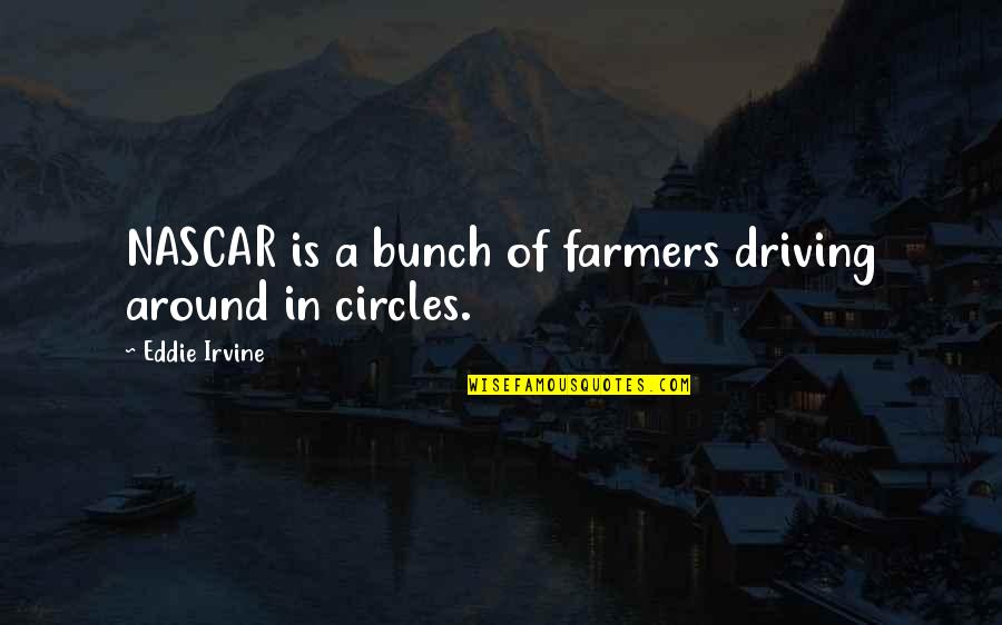 Driving Around Quotes By Eddie Irvine: NASCAR is a bunch of farmers driving around