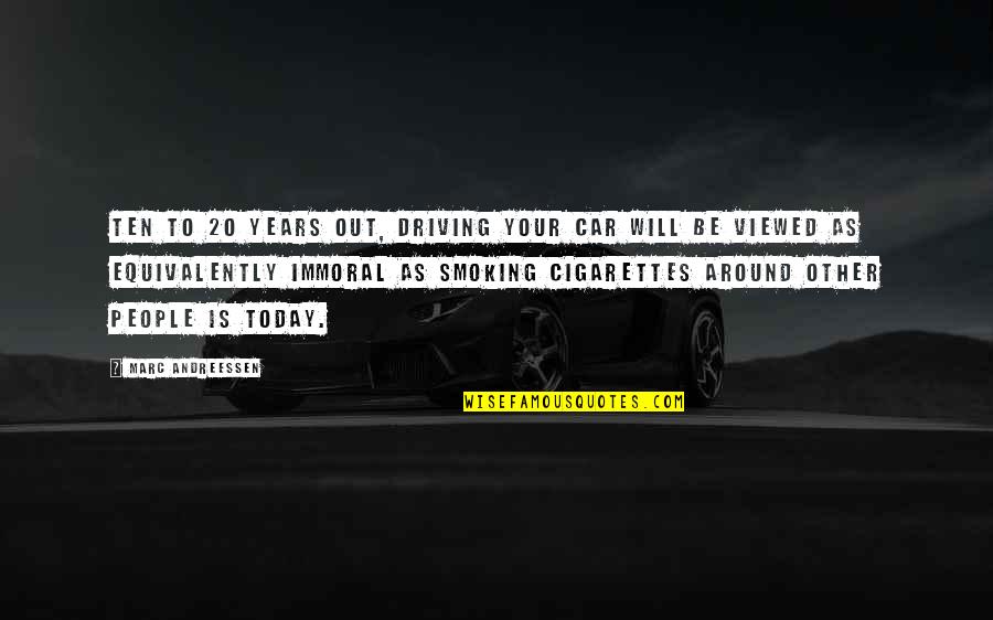 Driving Around Quotes By Marc Andreessen: Ten to 20 years out, driving your car