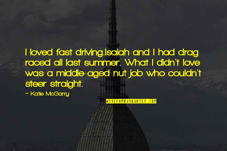 Driving Fast Quotes By Katie McGarry: I loved fast driving.Isaiah and I had drag