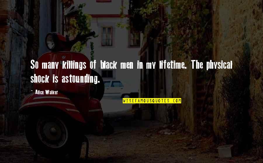 Driving Test Quotes By Alice Walker: So many killings of black men in my