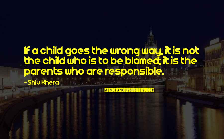 Dropping The Atomic Bomb Was Justified Quotes By Shiv Khera: If a child goes the wrong way, it