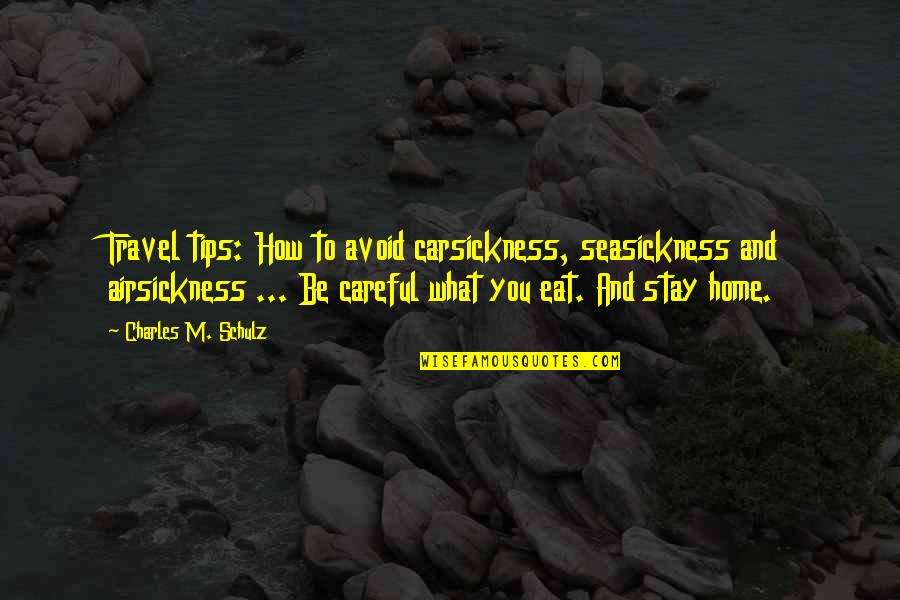 Drouillard Lewis Quotes By Charles M. Schulz: Travel tips: How to avoid carsickness, seasickness and